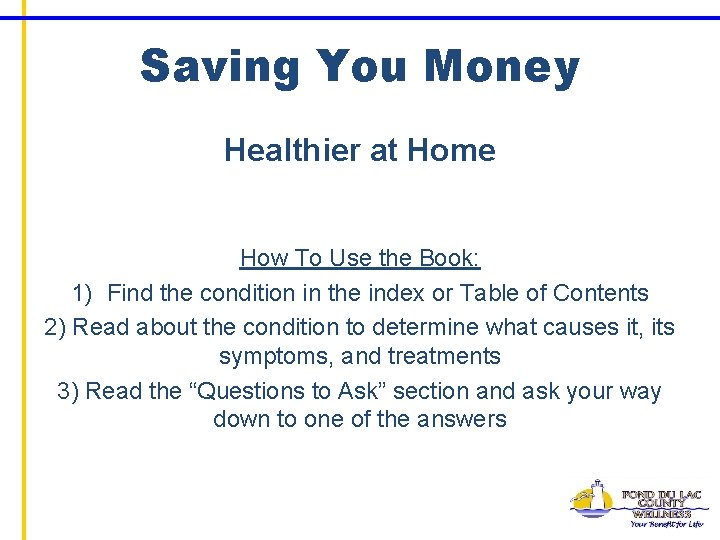 Saving You Money Healthier at Home How To Use the Book: 1) Find the