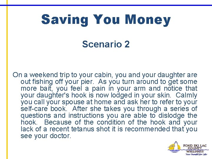 Saving You Money Scenario 2 On a weekend trip to your cabin, you and