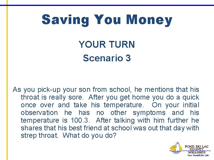 Saving You Money YOUR TURN Scenario 3 As you pick-up your son from school,