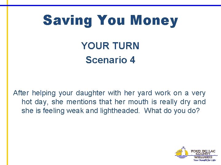 Saving You Money YOUR TURN Scenario 4 After helping your daughter with her yard