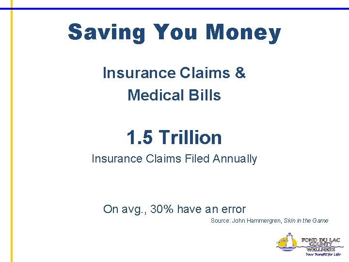 Saving You Money Insurance Claims & Medical Bills 1. 5 Trillion Insurance Claims Filed