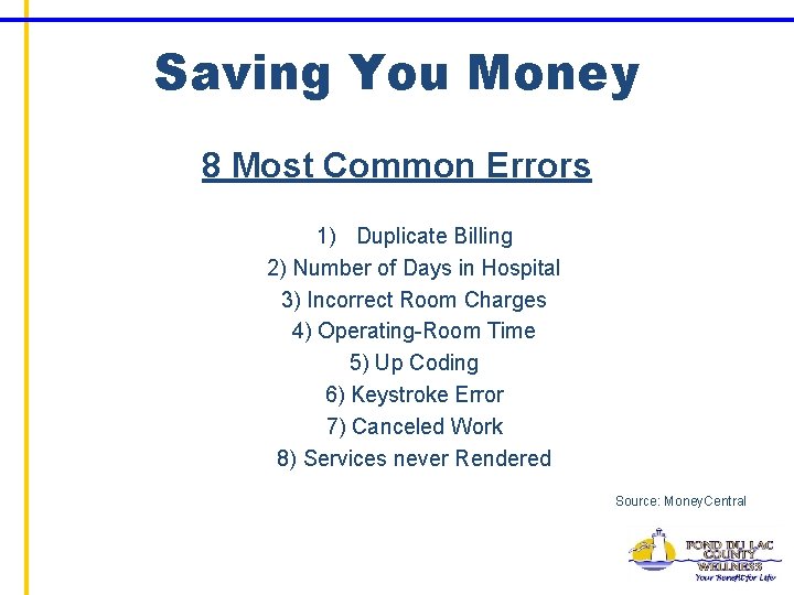 Saving You Money 8 Most Common Errors 1) Duplicate Billing 2) Number of Days