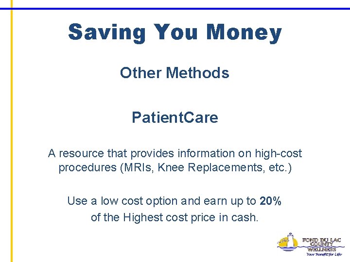 Saving You Money Other Methods Patient. Care A resource that provides information on high-cost
