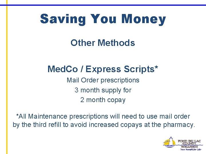 Saving You Money Other Methods Med. Co / Express Scripts* Mail Order prescriptions 3