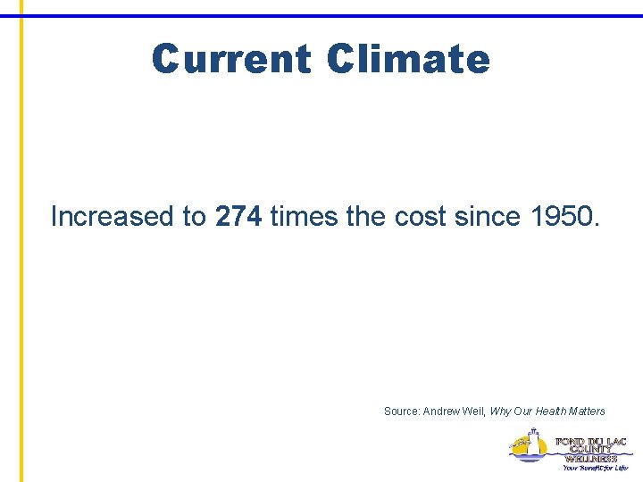Current Climate Increased to 274 times the cost since 1950. Source: Andrew Weil, Why