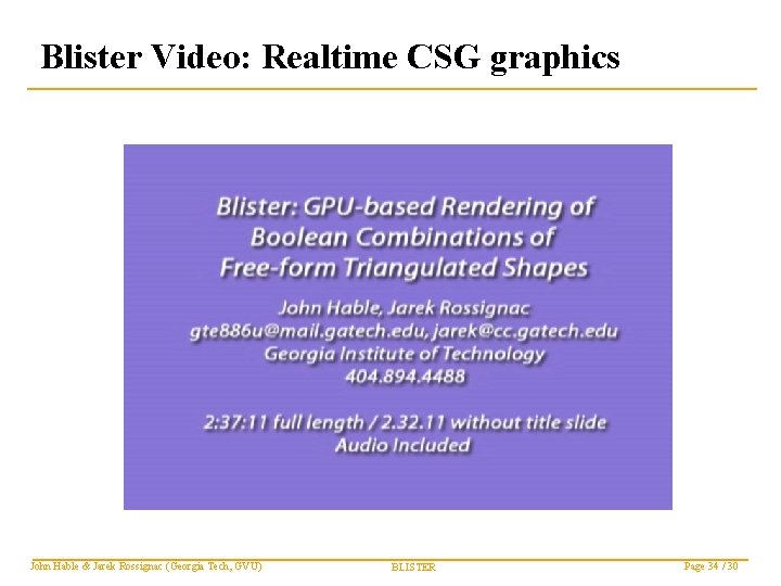 Blister Video: Realtime CSG graphics John Hable & Jarek Rossignac (Georgia Tech, GVU) BLISTER