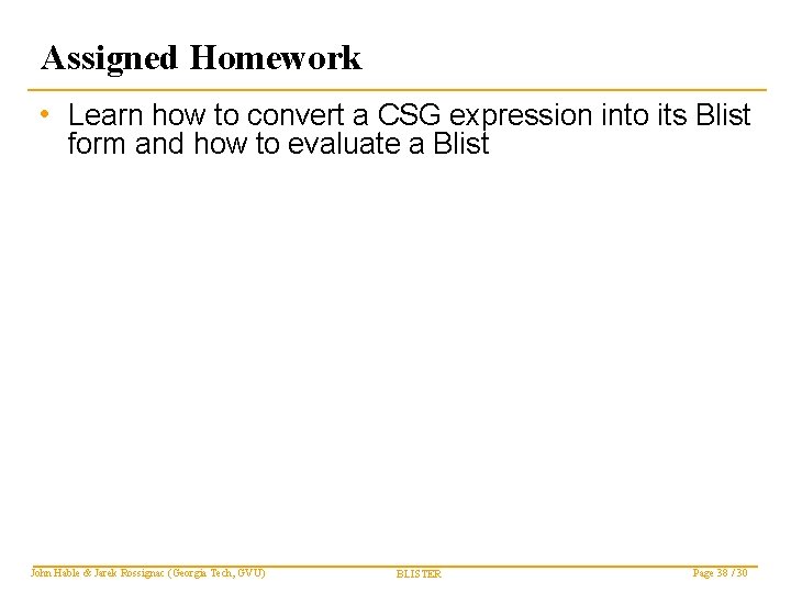 Assigned Homework • Learn how to convert a CSG expression into its Blist form