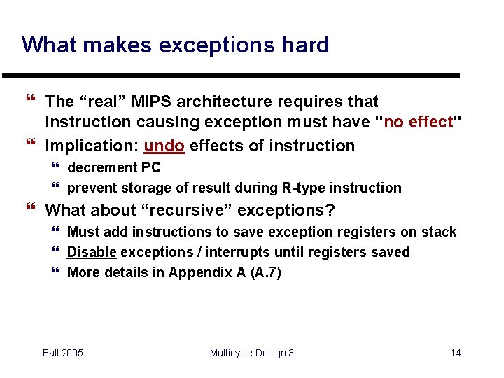 What makes exceptions hard } The “real” MIPS architecture requires that instruction causing exception