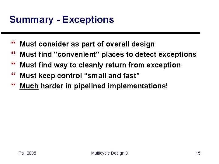 Summary - Exceptions } } } Must consider as part of overall design Must