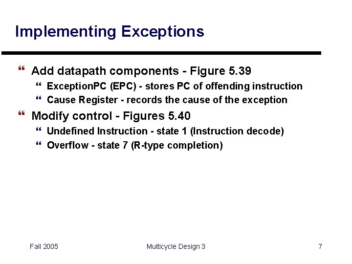 Implementing Exceptions } Add datapath components - Figure 5. 39 } Exception. PC (EPC)