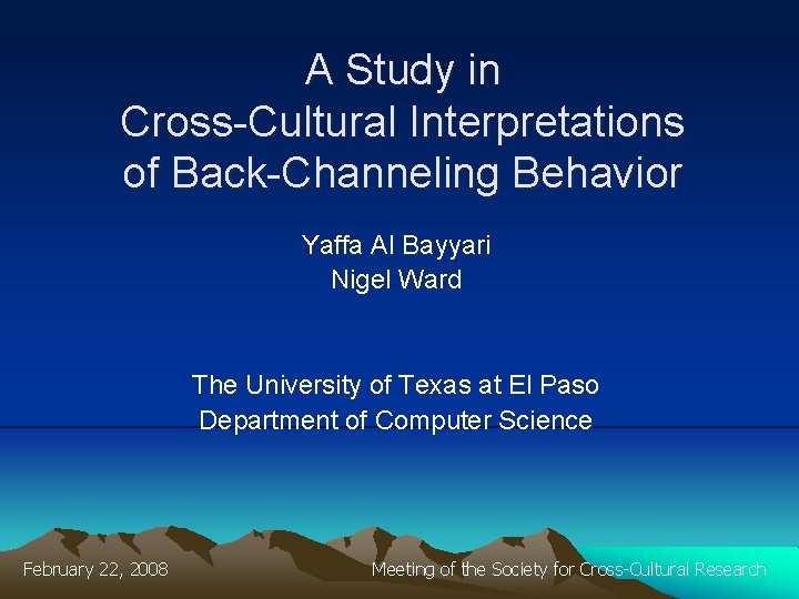 A Study in Cross-Cultural Interpretations of Back-Channeling Behavior Yaffa Al Bayyari Nigel Ward The