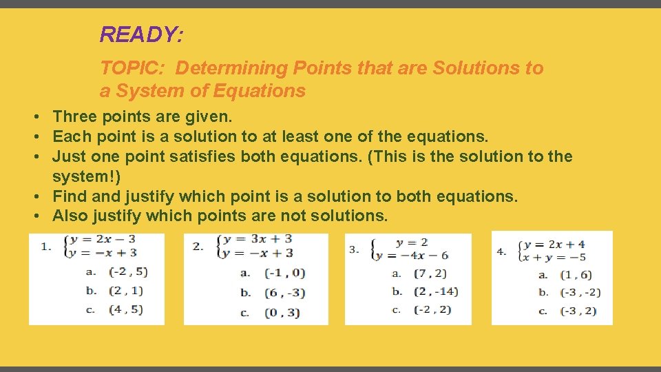 READY: TOPIC: Determining Points that are Solutions to a System of Equations • Three