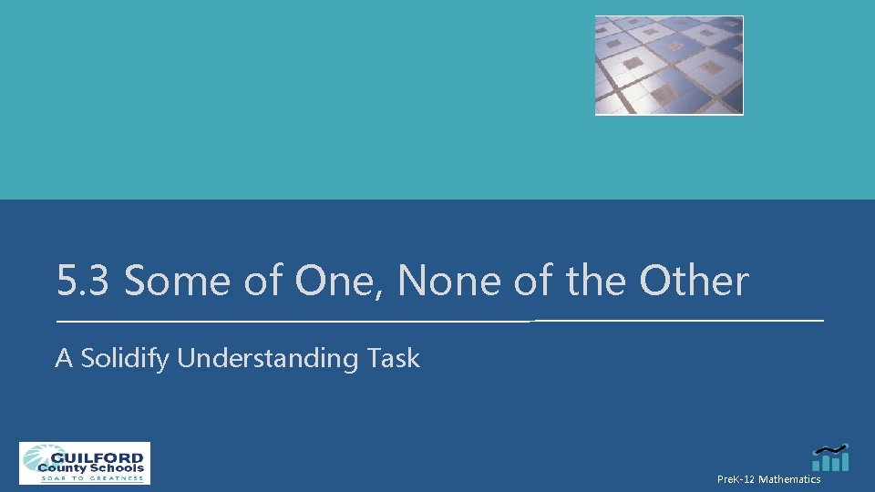 5. 3 Some of One, None of the Other A Solidify Understanding Task Pre.