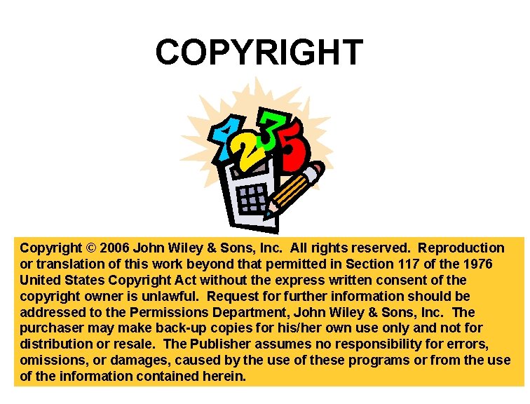 COPYRIGHT Copyright © 2006 John Wiley & Sons, Inc. All rights reserved. Reproduction or