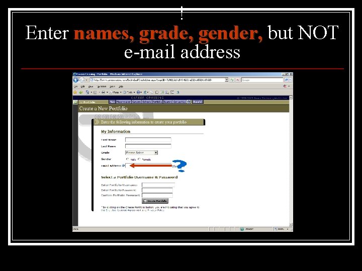 ! Enter names, grade, gender, but NOT e-mail address 