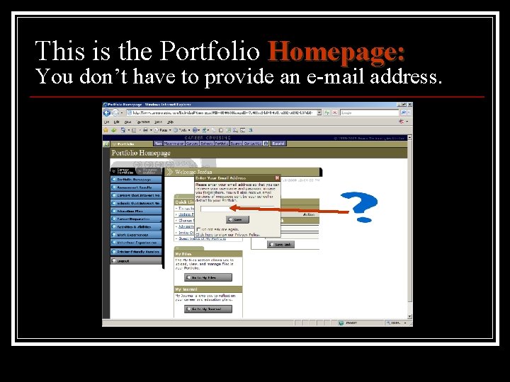 This is the Portfolio Homepage: You don’t have to provide an e-mail address. 