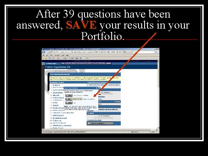 After 39 questions have been answered, SAVE your results in your Portfolio. 