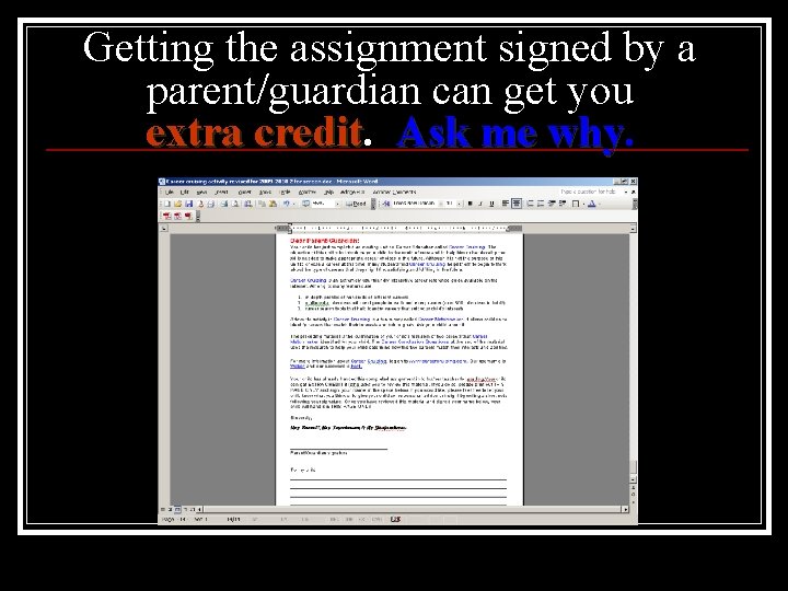 Getting the assignment signed by a parent/guardian can get you extra credit Ask me