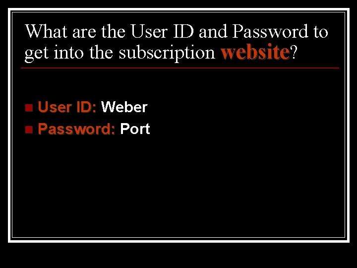 What are the User ID and Password to get into the subscription website? User