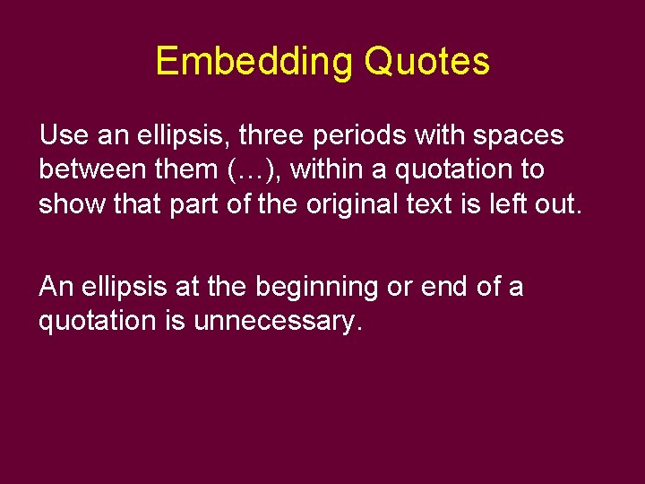 Embedding Quotes Use an ellipsis, three periods with spaces between them (…), within a