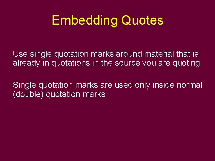 Embedding Quotes Use single quotation marks around material that is already in quotations in
