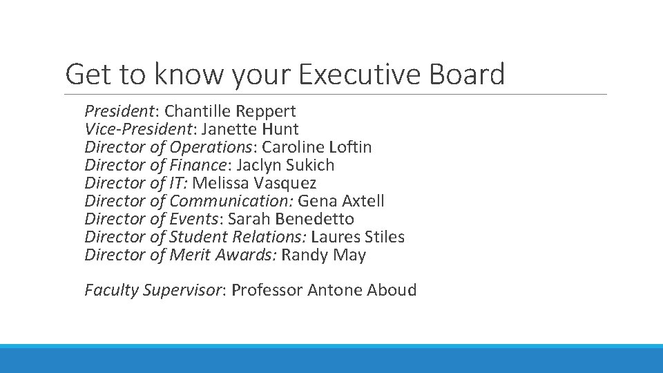 Get to know your Executive Board President: Chantille Reppert Vice-President: Janette Hunt Director of