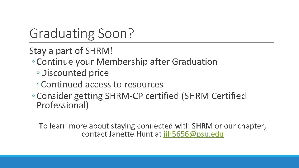 Graduating Soon? Stay a part of SHRM! ◦ Continue your Membership after Graduation ◦