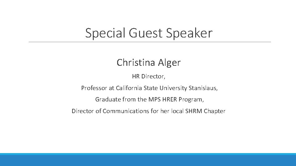 Special Guest Speaker Christina Alger HR Director, Professor at California State University Stanislaus, Graduate