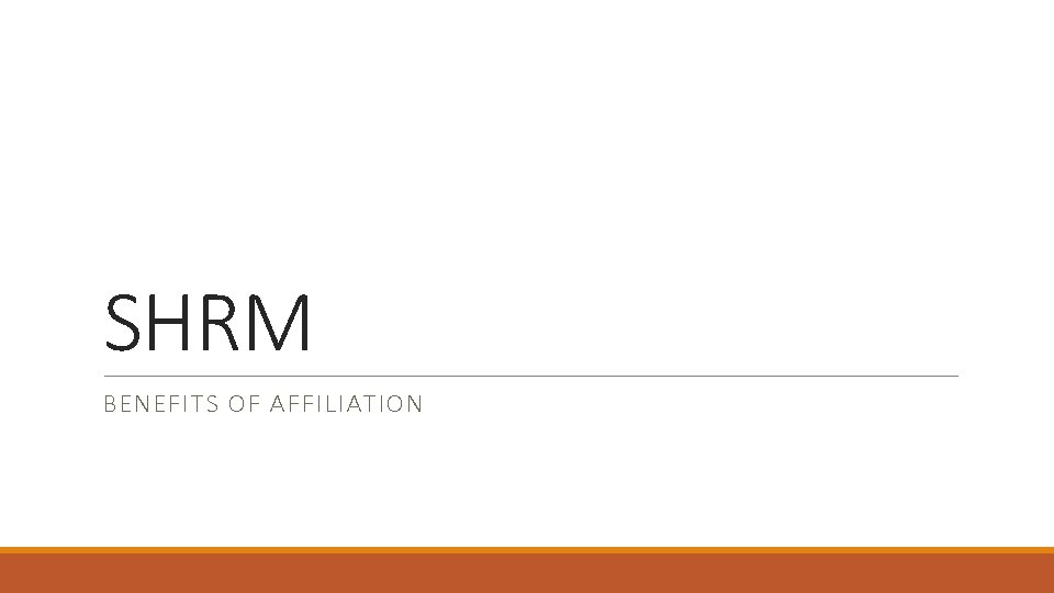 SHRM BENEFITS OF AFFILIATION 