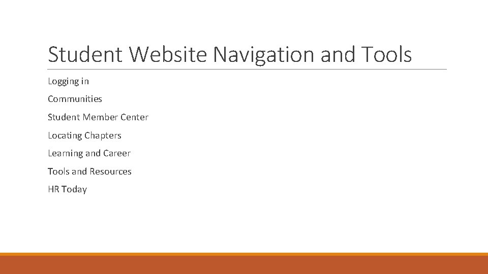 Student Website Navigation and Tools Logging in Communities Student Member Center Locating Chapters Learning