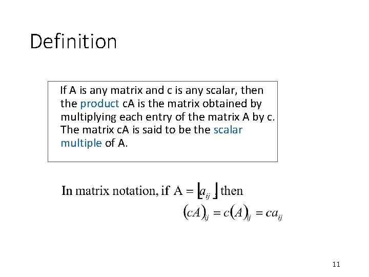 Definition If A is any matrix and c is any scalar, then the product Definition If A is any matrix and c is any scalar, then the product