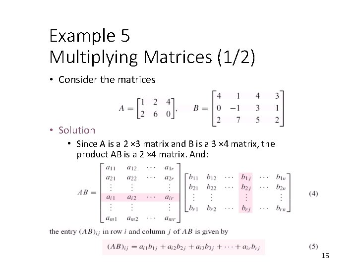Example 5 Multiplying Matrices (1/2) • Consider the matrices • Solution • Since A Example 5 Multiplying Matrices (1/2) • Consider the matrices • Solution • Since A