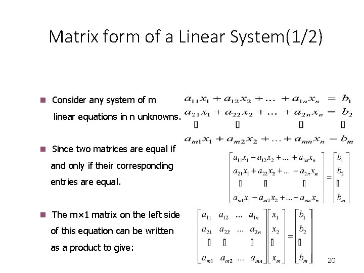Matrix form of a Linear System(1/2) n Consider any system of m linear equations Matrix form of a Linear System(1/2) n Consider any system of m linear equations