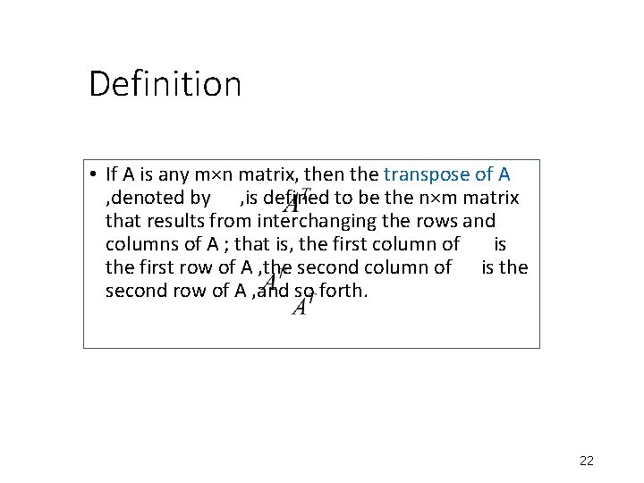 Definition • If A is any m×n matrix, then the transpose of A , Definition • If A is any m×n matrix, then the transpose of A ,