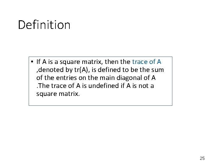 Definition • If A is a square matrix, then the trace of A , Definition • If A is a square matrix, then the trace of A ,