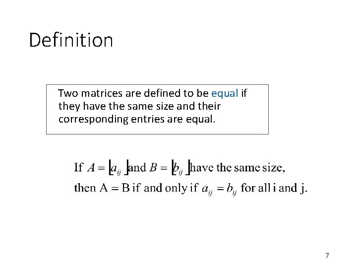 Definition Two matrices are defined to be equal if they have the same size Definition Two matrices are defined to be equal if they have the same size