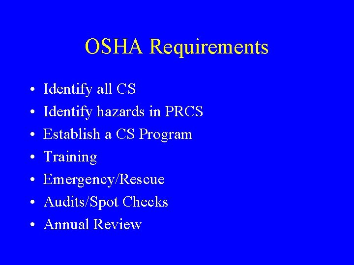 OSHA Requirements • • Identify all CS Identify hazards in PRCS Establish a CS OSHA Requirements • • Identify all CS Identify hazards in PRCS Establish a CS