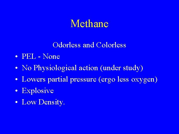 Methane • • • Odorless and Colorless PEL - None No Physiological action (under Methane • • • Odorless and Colorless PEL - None No Physiological action (under