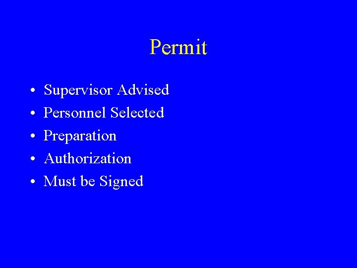 Permit • • • Supervisor Advised Personnel Selected Preparation Authorization Must be Signed Permit • • • Supervisor Advised Personnel Selected Preparation Authorization Must be Signed