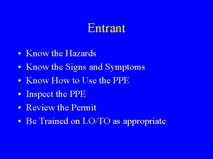 Entrant • • • Know the Hazards Know the Signs and Symptoms Know How Entrant • • • Know the Hazards Know the Signs and Symptoms Know How