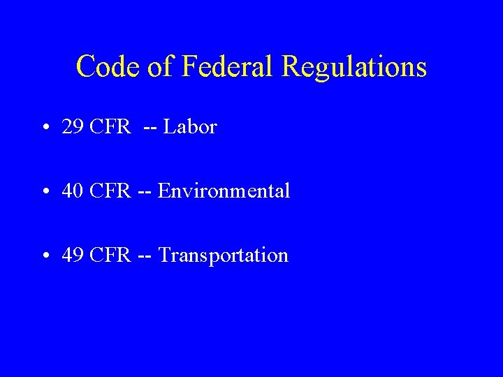 Code of Federal Regulations • 29 CFR -- Labor • 40 CFR -- Environmental Code of Federal Regulations • 29 CFR -- Labor • 40 CFR -- Environmental