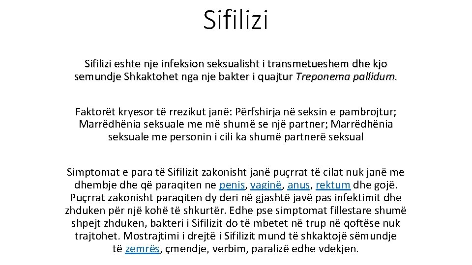 Sifilizi eshte nje infeksion seksualisht i transmetueshem dhe kjo semundje Shkaktohet nga nje bakter Sifilizi eshte nje infeksion seksualisht i transmetueshem dhe kjo semundje Shkaktohet nga nje bakter