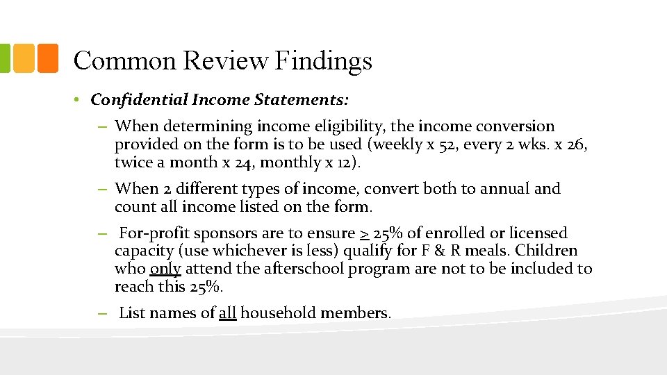 Common Review Findings • Confidential Income Statements: – When determining income eligibility, the income