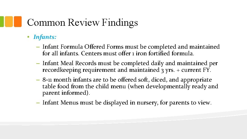 Common Review Findings • Infants: – Infant Formula Offered Forms must be completed and