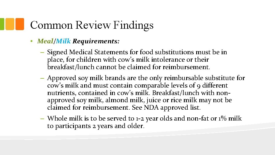 Common Review Findings • Meal/Milk Requirements: – Signed Medical Statements for food substitutions must