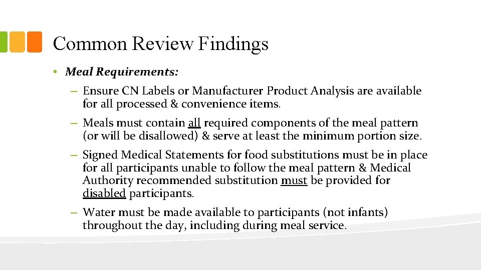 Common Review Findings • Meal Requirements: – Ensure CN Labels or Manufacturer Product Analysis