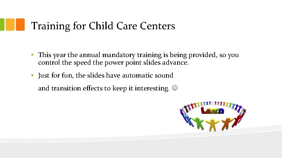 Training for Child Care Centers • This year the annual mandatory training is being