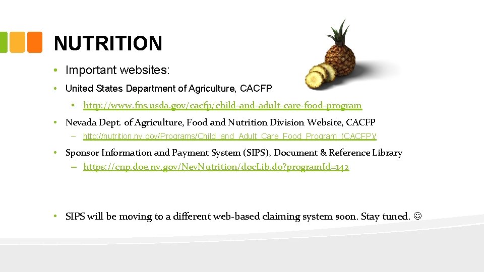 NUTRITION • Important websites: • United States Department of Agriculture, CACFP • http: //www.