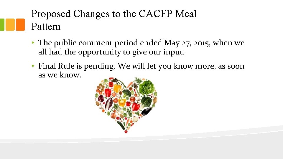 Proposed Changes to the CACFP Meal Pattern • The public comment period ended May
