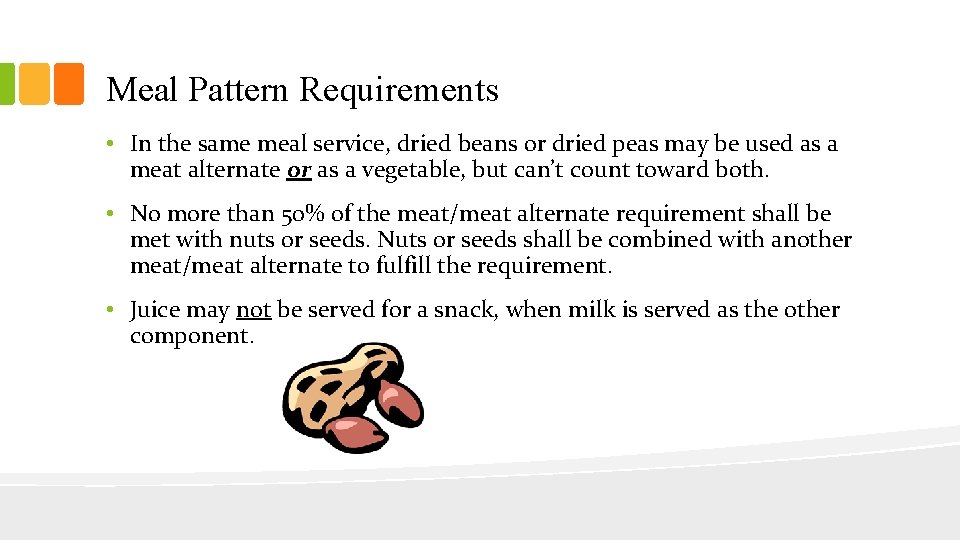 Meal Pattern Requirements • In the same meal service, dried beans or dried peas